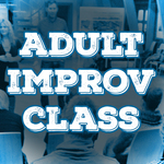 Event photo for: Adult Improv Class: Beginning Improv