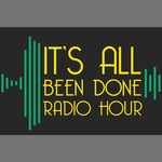 It's All Been Done Radio Hour