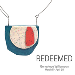 Redeemed: A Solo Show Featuring The Work Of Genevieve Williamson