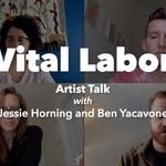 Vital Labor – Artist Talk with Jessie Horning & Ben Yacavone