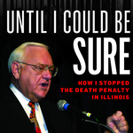 *Online* Event: Until I Could Be Sure: How I Stopped the Death Penalty in Illinois with George Ryan