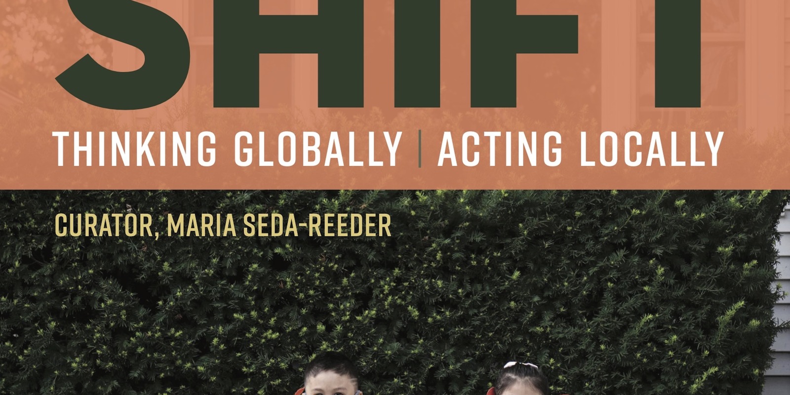 SHIFT: Thinking Global, Acting Local Open Hours