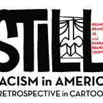 STILL…Racism in America: A Retrospective in Cartoons