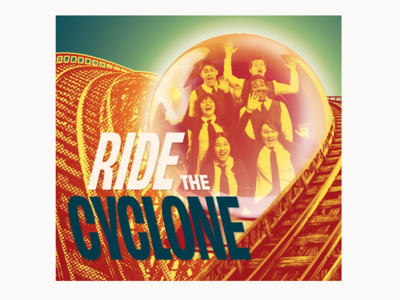 Ride the Cyclone - music & lyrics by Jacob Richmond and Brooke Maxwell, book by Jacob Richmond