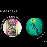 934 October Exhibition "Walled Gardens" works by Dillon Beck & Adam Elkins (in collaboration) and Dane Khy 