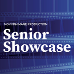 Moving-Image Production Senior Showcase 2024
