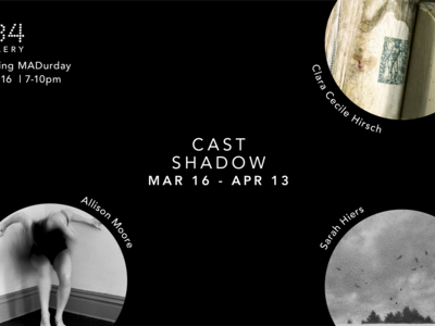 934 March Exhibition: "Cast Shadow" works from artists Sarah Hiers, Clara Cecile, Allison Moore