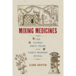 Book Talk with Clare Griffin - Mixing Medicines: The Global Drug Trade and Early Modern Russia