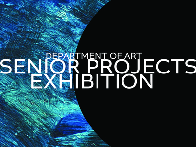 Department of Art Senior Projects Exhibition - Exhibition