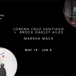 934 May Exhibition featuring Lorena Cruz Santiago & Brock Oakley, & Marsha Mack