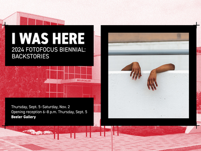 FotoFocus Biennial: I Was Here