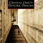 Elise Meyers Walker: Central Ohio's Historic Prisons